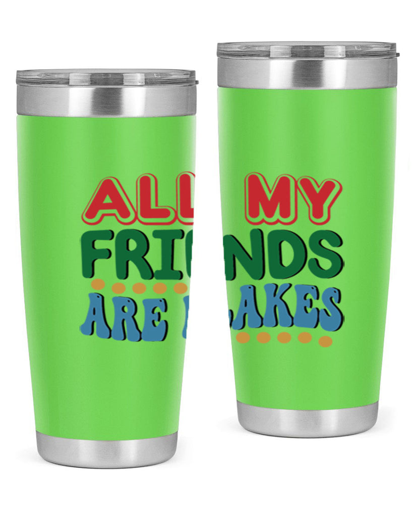 All My Friends Are Flakes 6#- winter- Tumbler