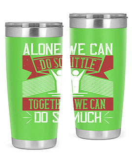 Alone we can do so little together we can do so much Style 37#- volunteer- Tumbler