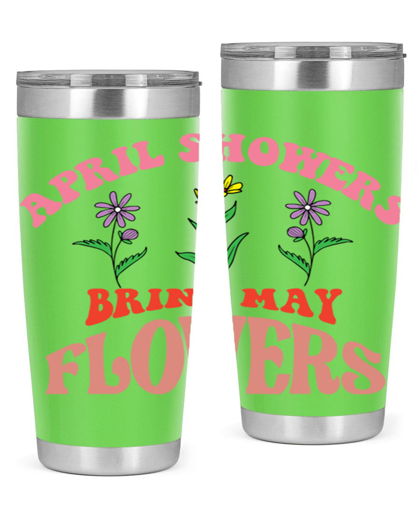 April Showers Bring May Flowers 22#- spring- Tumbler