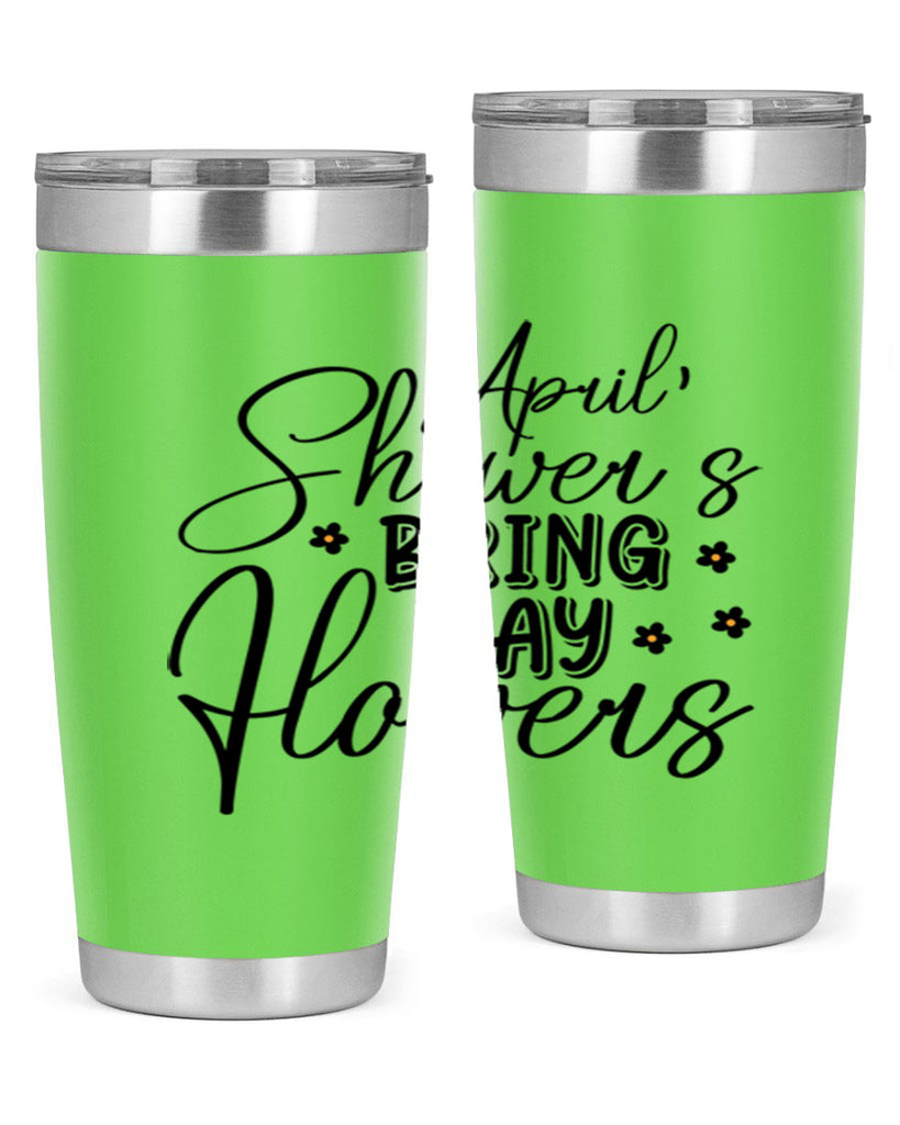 April showers bring may flowers 23#- spring- Tumbler