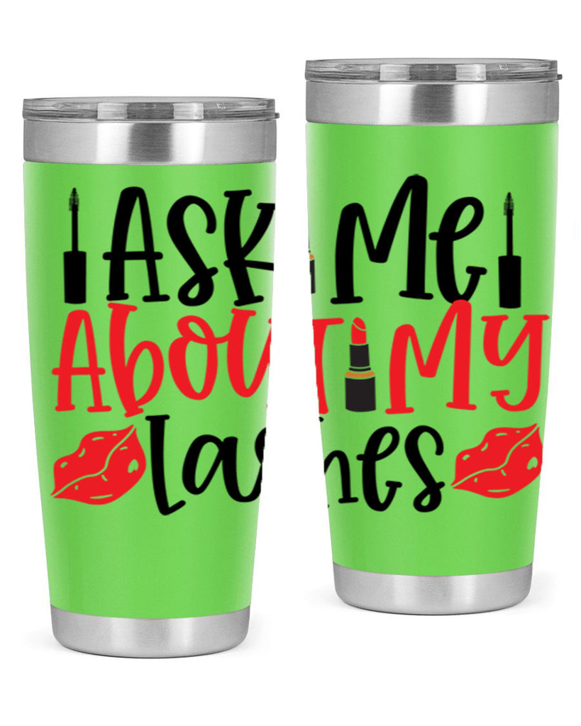 Ask Me About My Lashes Style 255#- make up- Tumbler