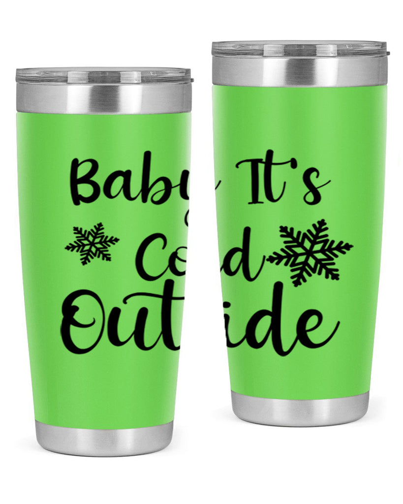 Baby Its Cold Outside 23#- winter- Tumbler