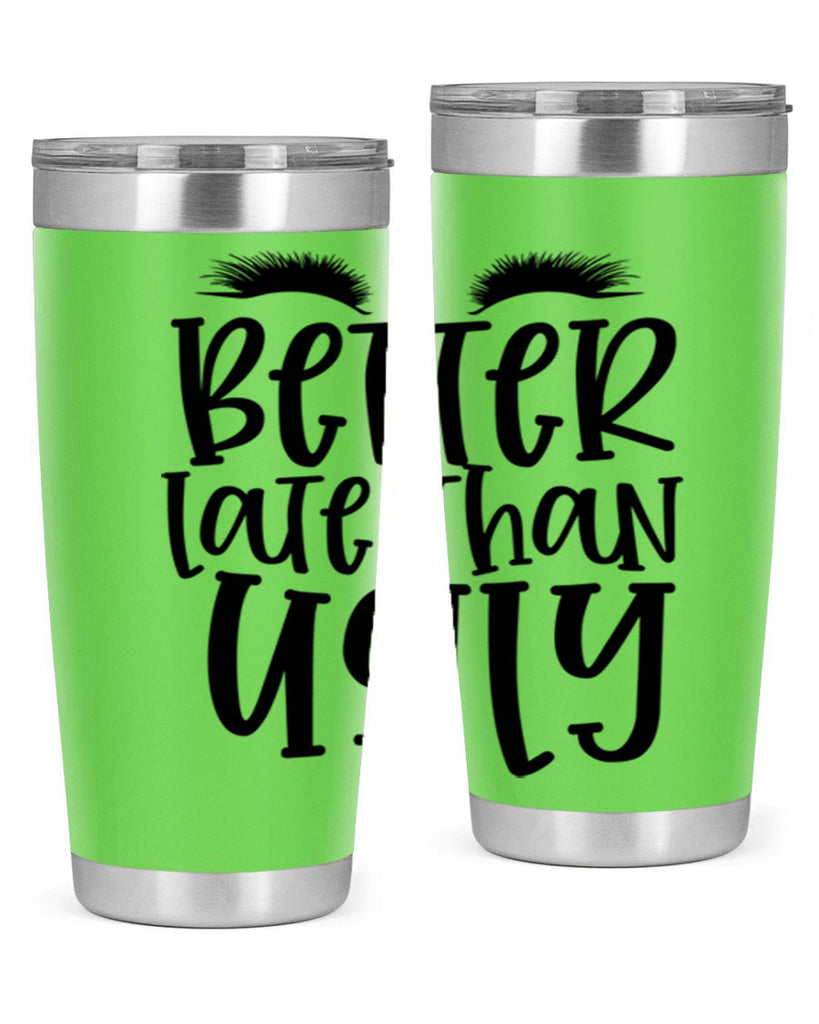 Better late than ugly design Style 249#- make up- Tumbler