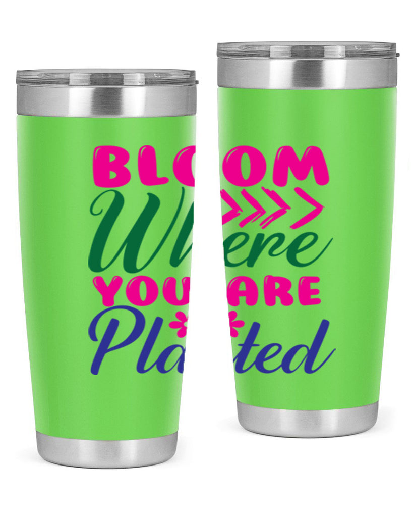 Bloom Where You Are Planted 74#- spring- Tumbler