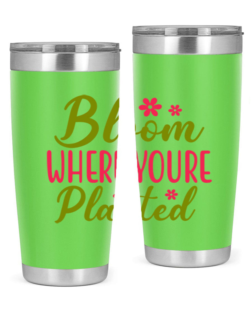Bloom Where Youre Planted 79#- spring- Tumbler
