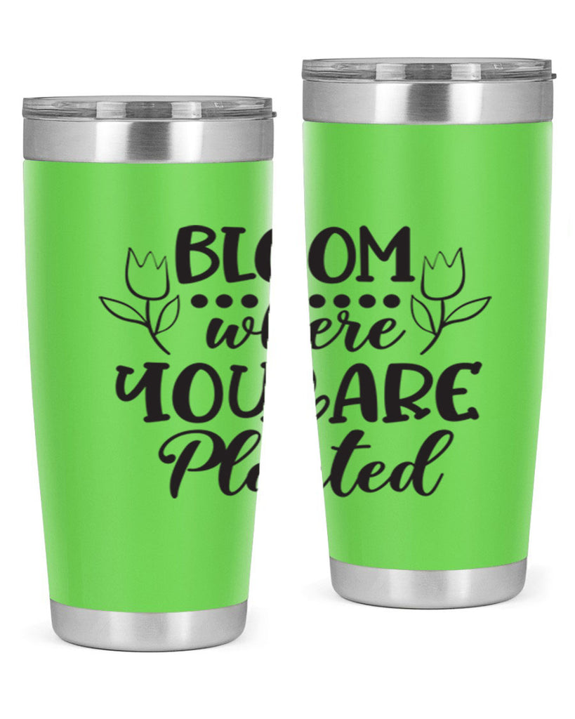 Bloom where you are planted 73#- spring- Tumbler