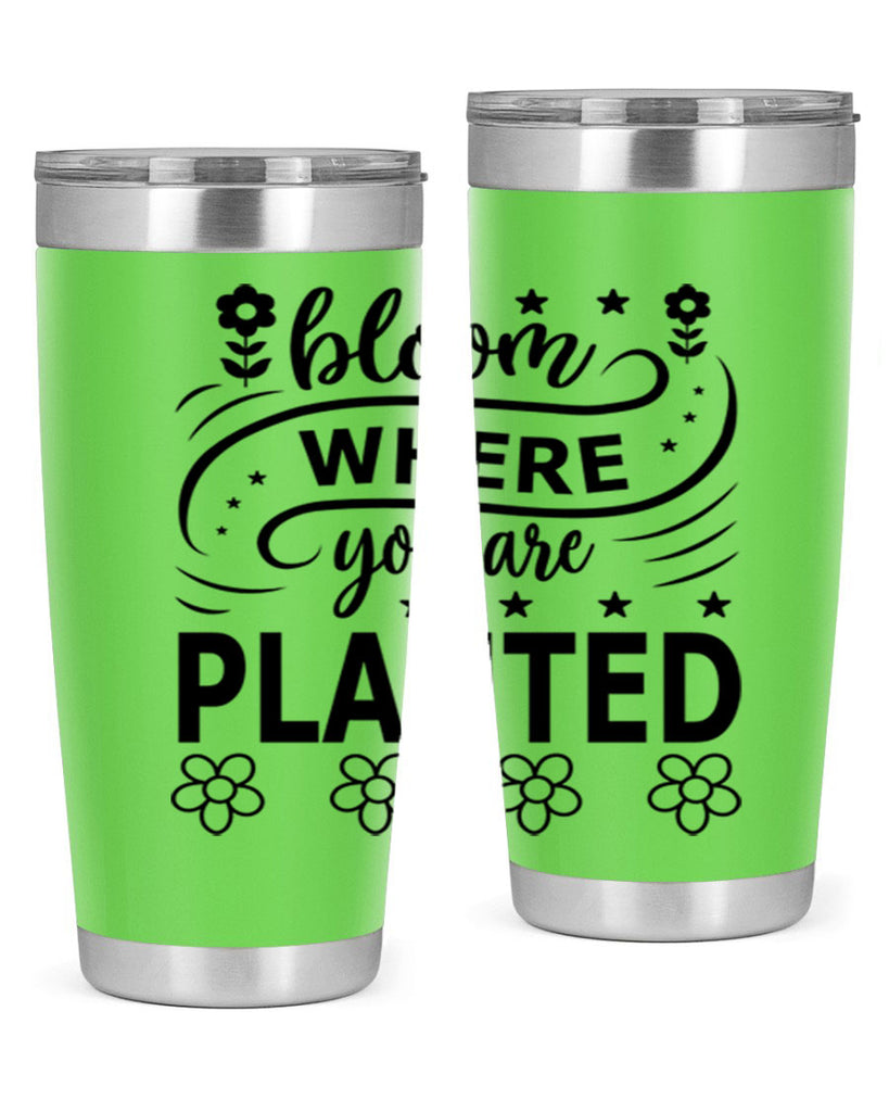 Bloom where you are planted 85#- spring- Tumbler