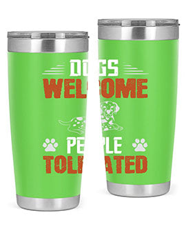 Dogs Welcome People Tolerated Style 207#- dog- Tumbler