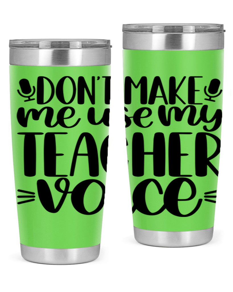 Dont Make Me Use Style 77#- teacher- tumbler