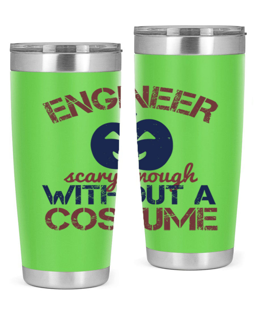 ENGINEER SCARY ENOUGH WITHOUT A COUSTUME Style 62#- engineer- tumbler
