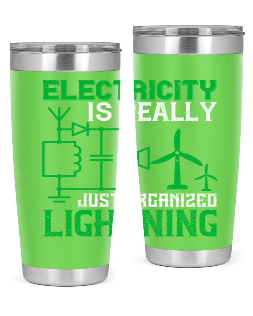 Electricity is really just organized lightning Style 45#- electrician- tumbler