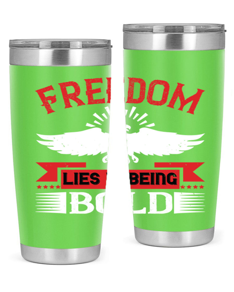 Freedom lies in being bold Style 91#- Fourt Of July- Tumbler