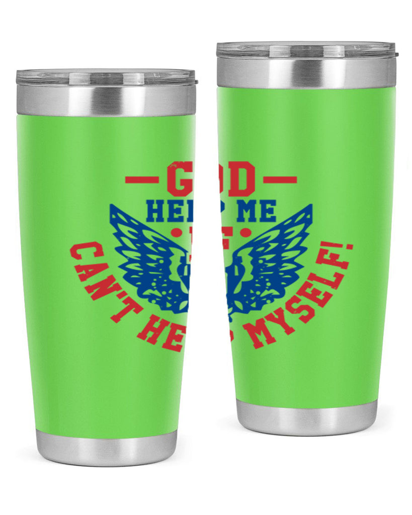God help me if i cant help myself Style 12#- Fourt Of July- Tumbler