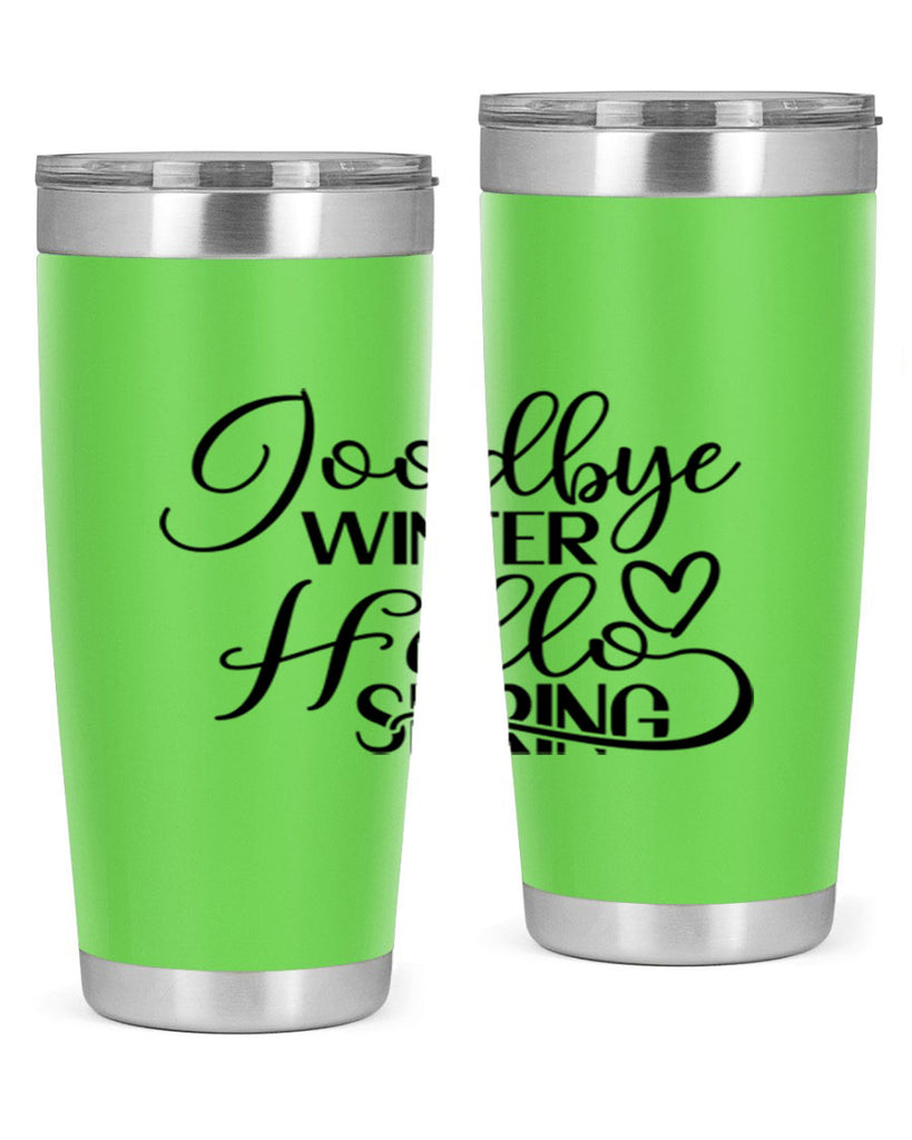 Goodbye Winter Hello Spring 147#- spring- Tumbler