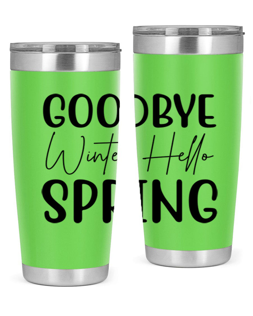 Goodbye Winter Hello Spring 148#- spring- Tumbler