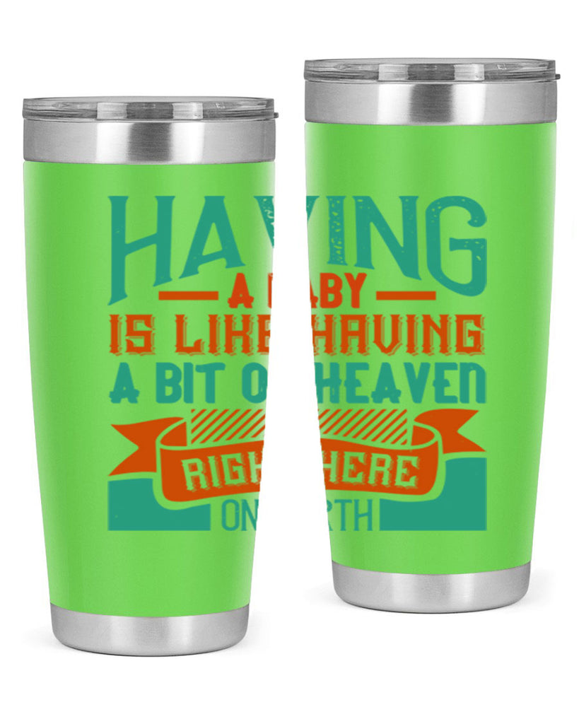 Having a baby is like having a bit of heaven right here on earth Style 121#- baby- tumbler