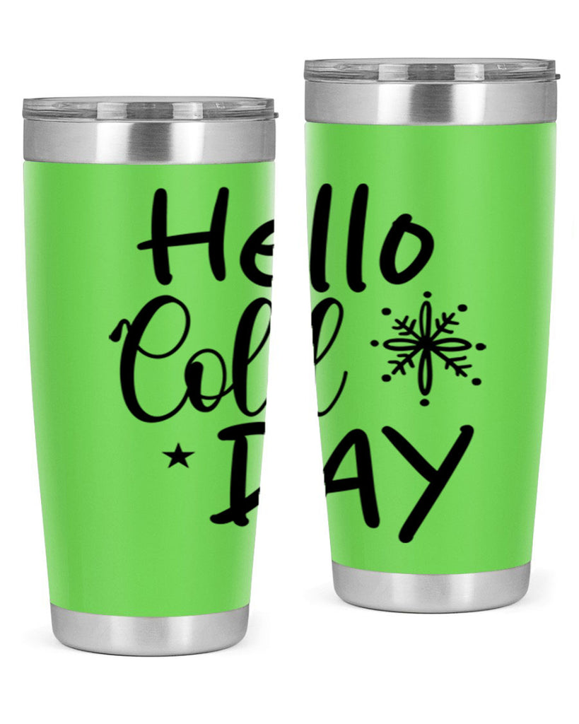Hello Cold Day 142#- winter- Tumbler