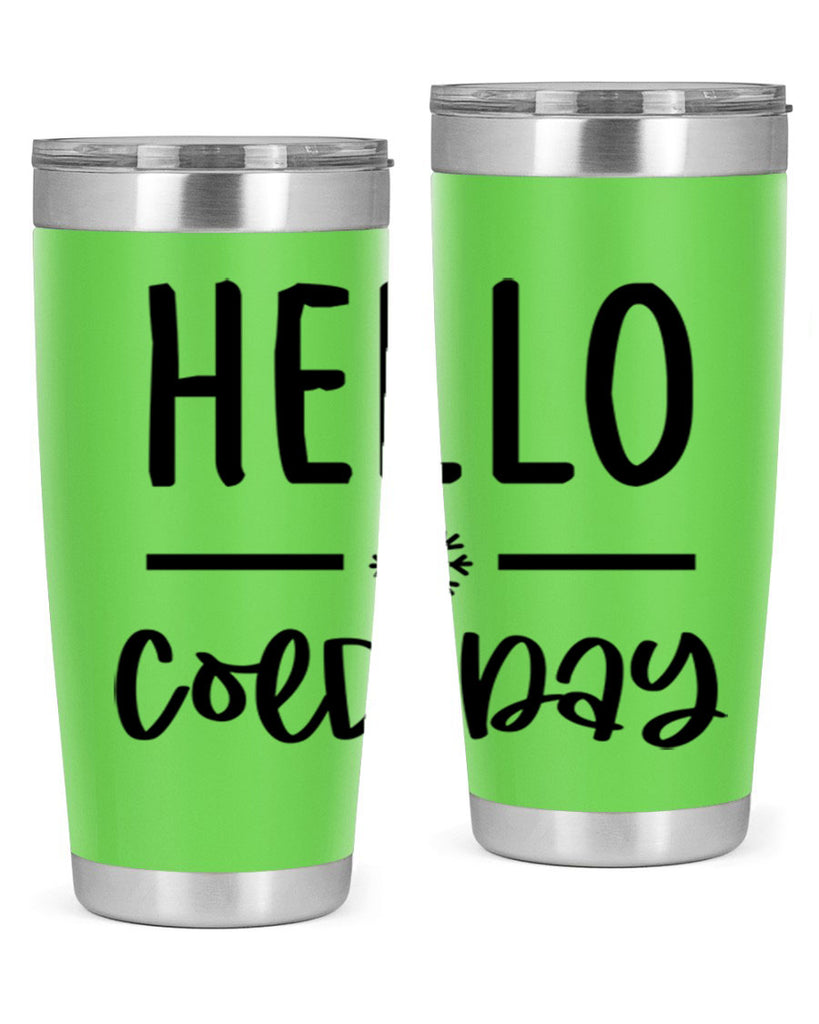 Hello Cold Day141#- winter- Tumbler