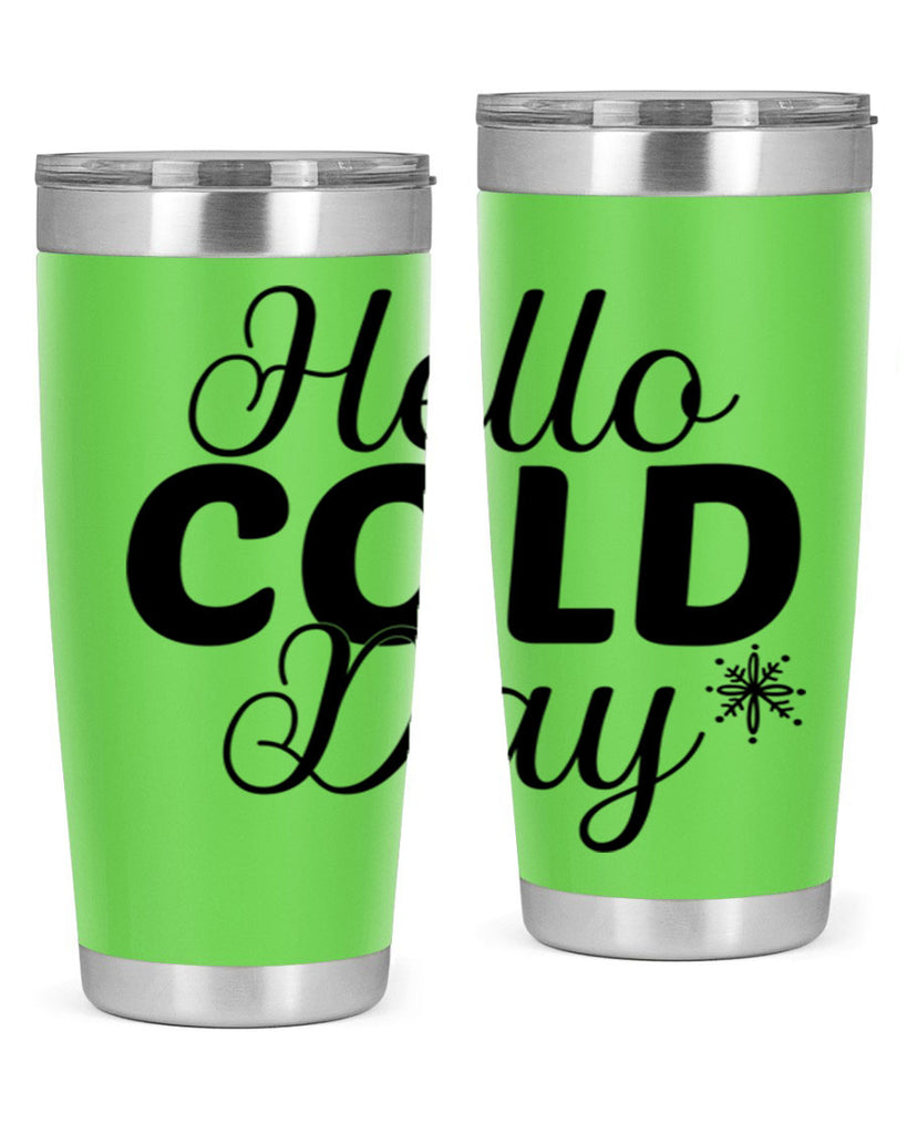 Hello Cold Day143#- winter- Tumbler