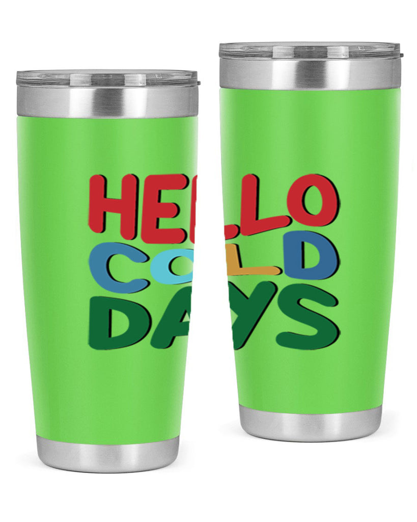 Hello Cold Days 173#- winter- Tumbler