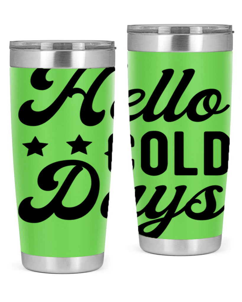 Hello Cold Days 174#- winter- Tumbler
