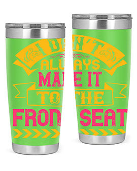 I Don’t Always Make It To The Front Seat Style 43#- dog- Tumbler