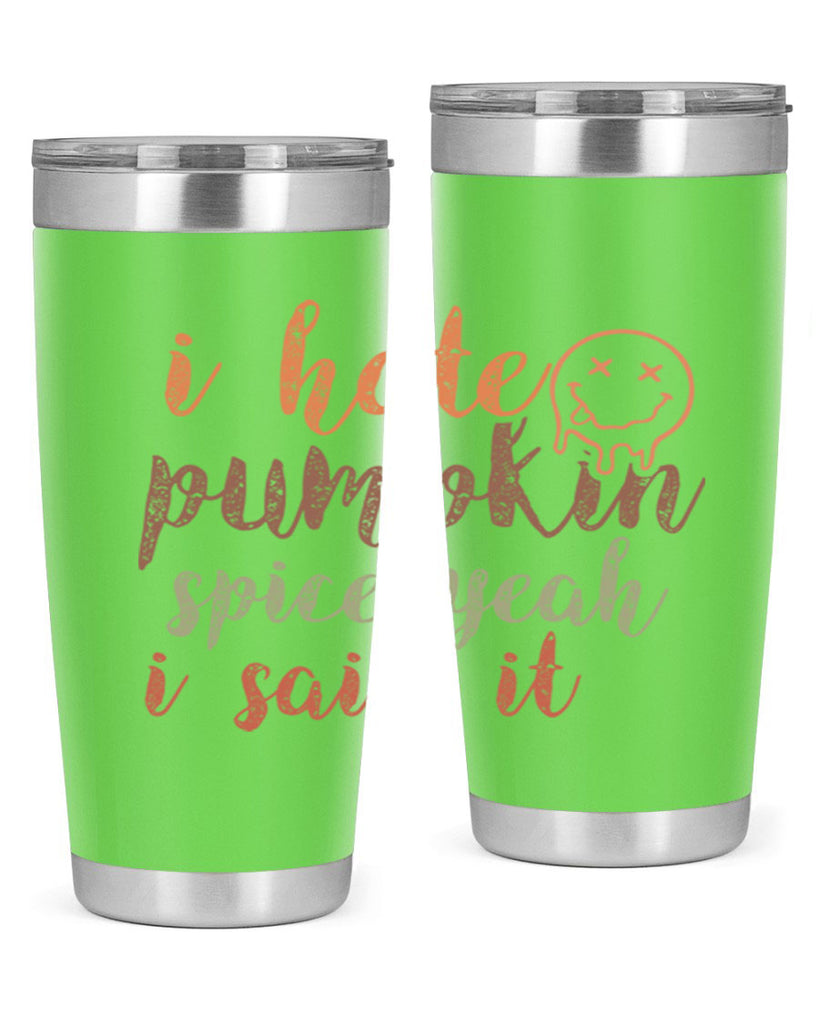 I Hate Pumpkin Spice Yeah I Said It 323#- fall- Tumbler