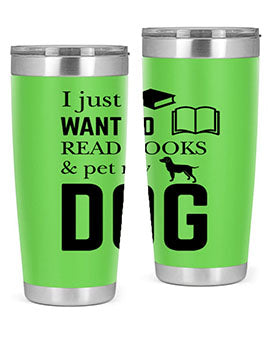 I Just want to Style 42#- dog- Tumbler