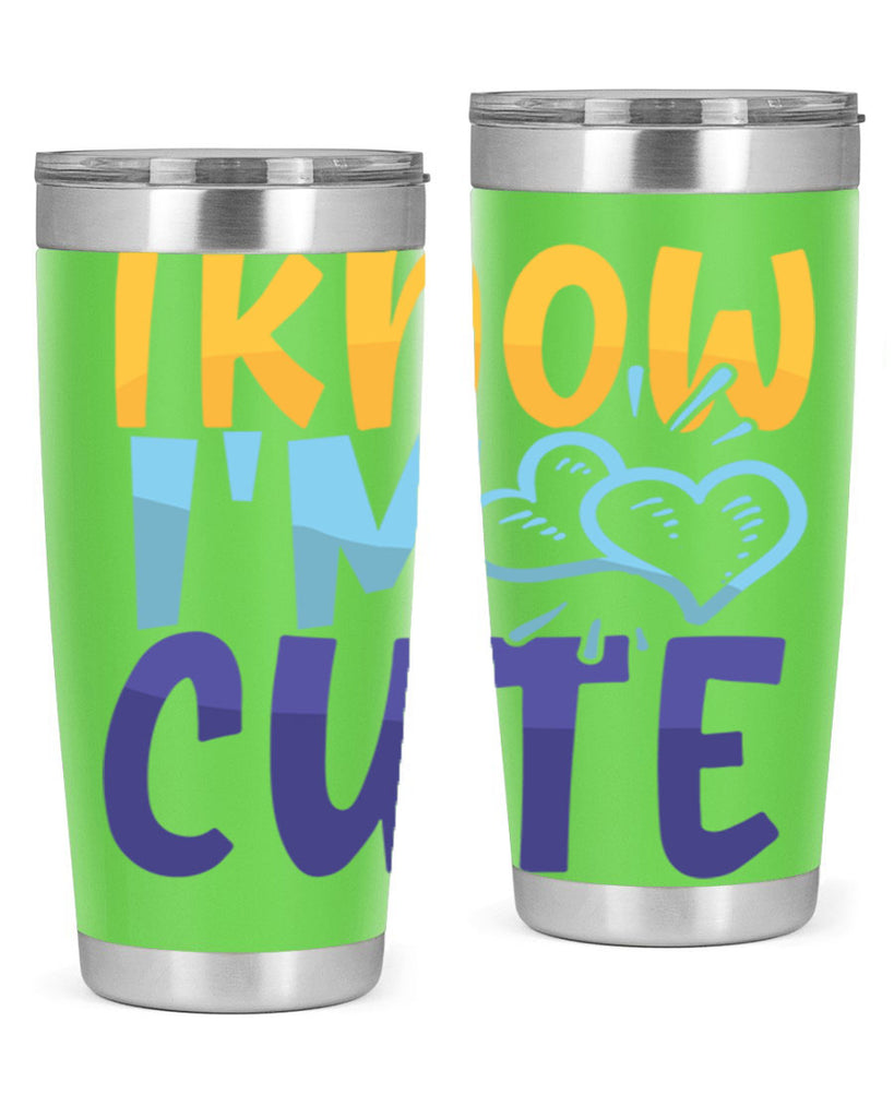 I Know Im Cute Style 249#- baby- tumbler