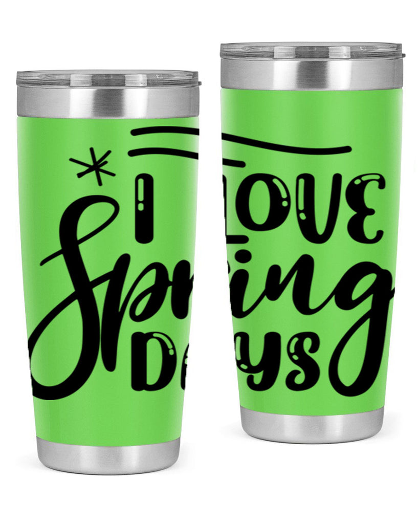 I LOVE SPRING DAYS  273#- spring- Tumbler