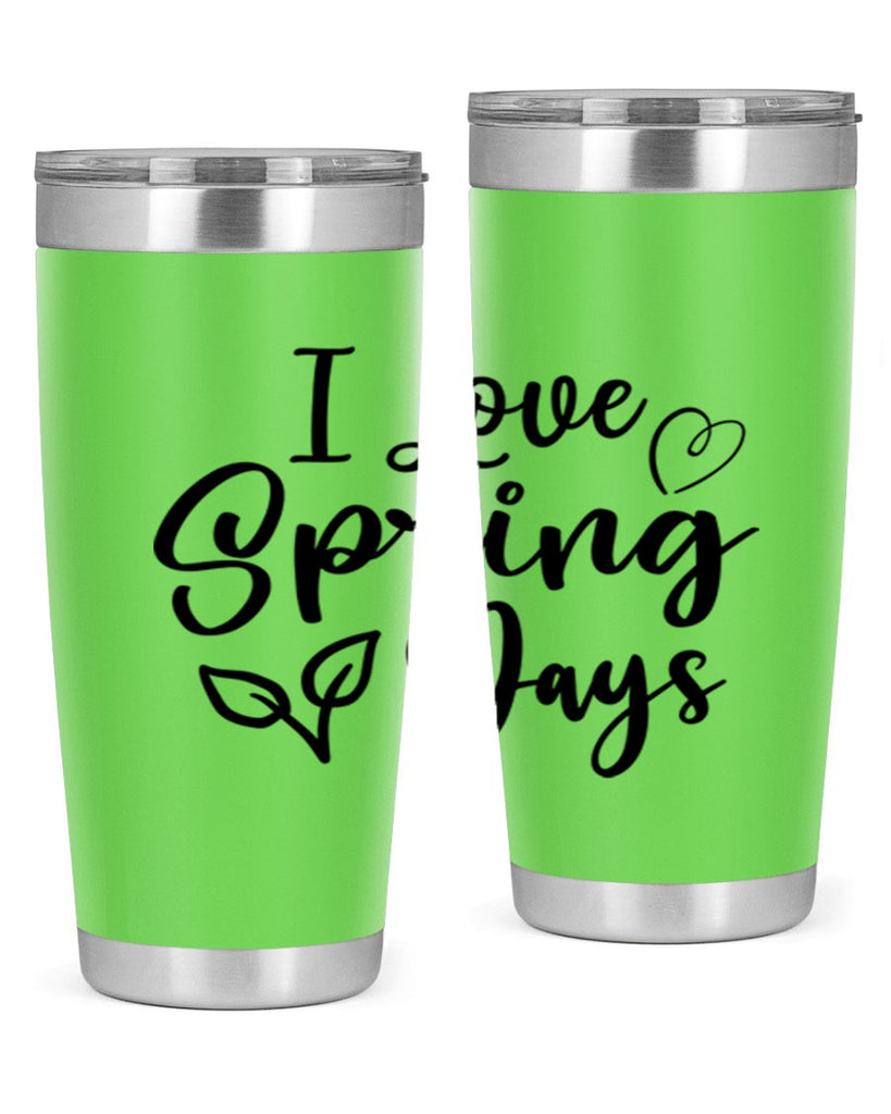 I Love Spring Days 269#- spring- Tumbler