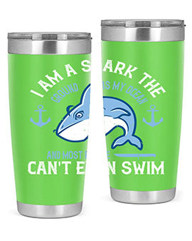 I am a shark the ground is my ocean and most people cant even swim Style 84#- shark  fish- Tumbler