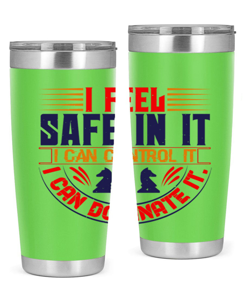 I feel safe in it I can control it I can dominate it 45#- chess- Tumbler
