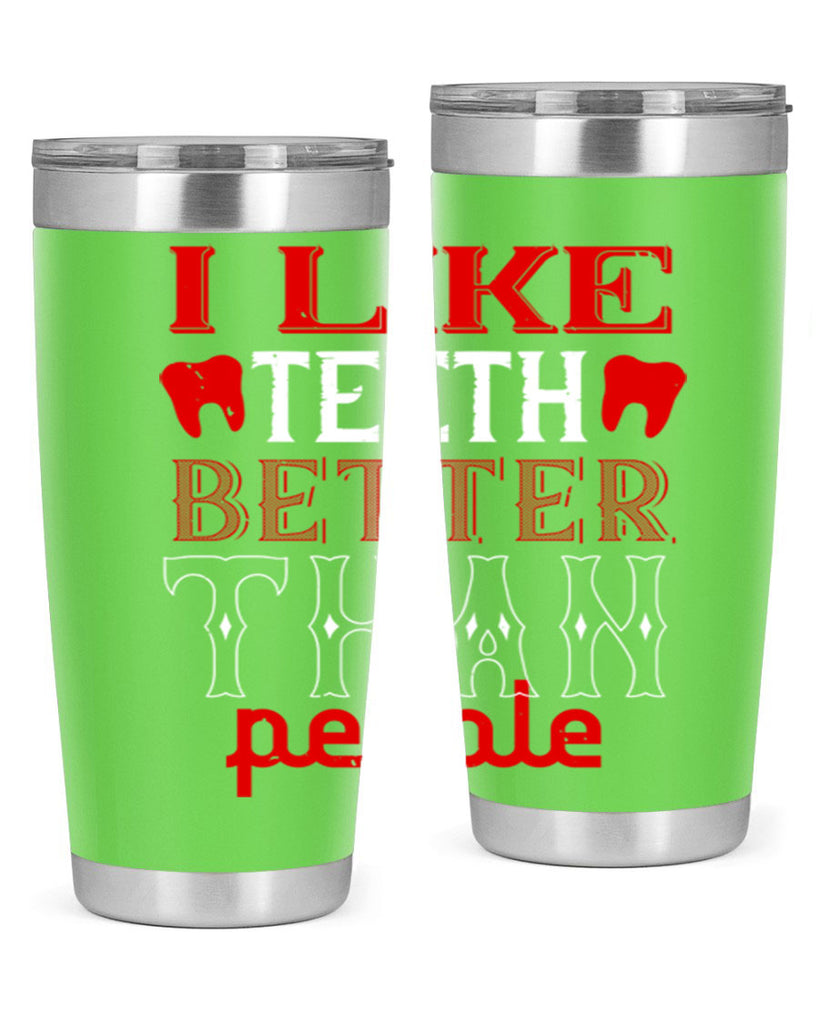 I like teeth better than people Style 36#- dentist- tumbler