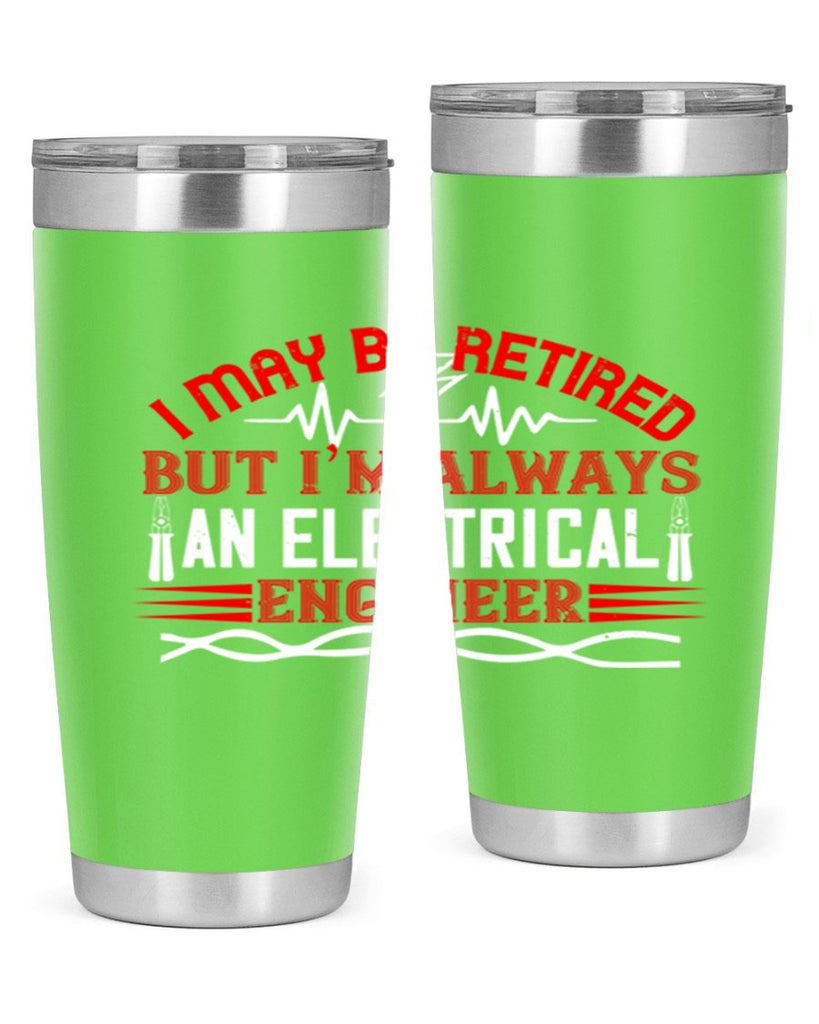 I may be retired but im always an electrical engineer Style 37#- electrician- tumbler