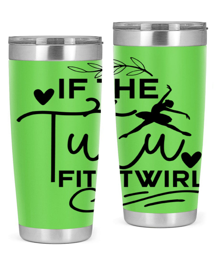 If the Tutu Fits Twirl 49#- ballet- Tumbler