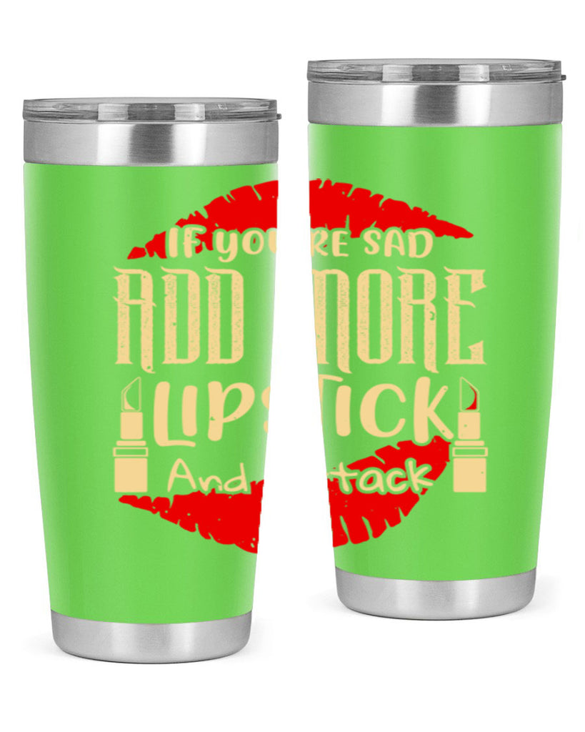 If youre sad add more lipstick and attack Style 203#- make up- Tumbler
