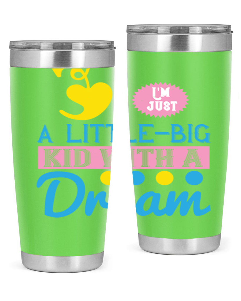 Im just a littlebig kid with a dream Style 31#- baby- Tumbler
