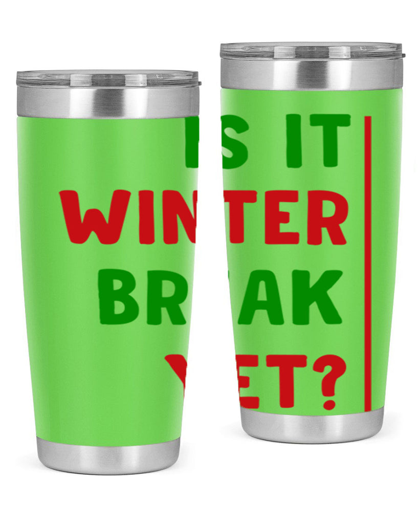 Is It Winter Break Yet 252#- winter- Tumbler