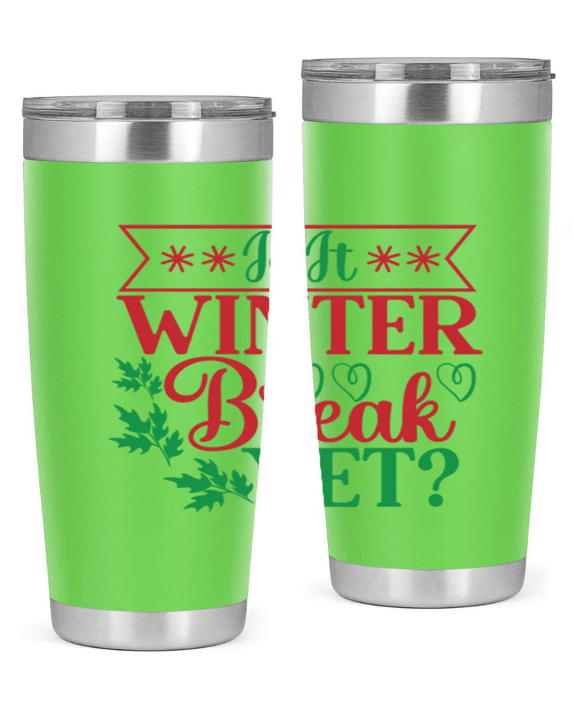 Is It Winter Break Yet 253#- winter- Tumbler
