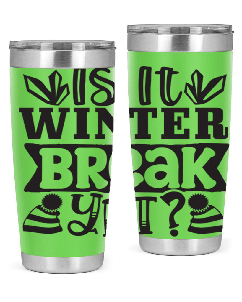 Is it winter break yet 255#- winter- Tumbler