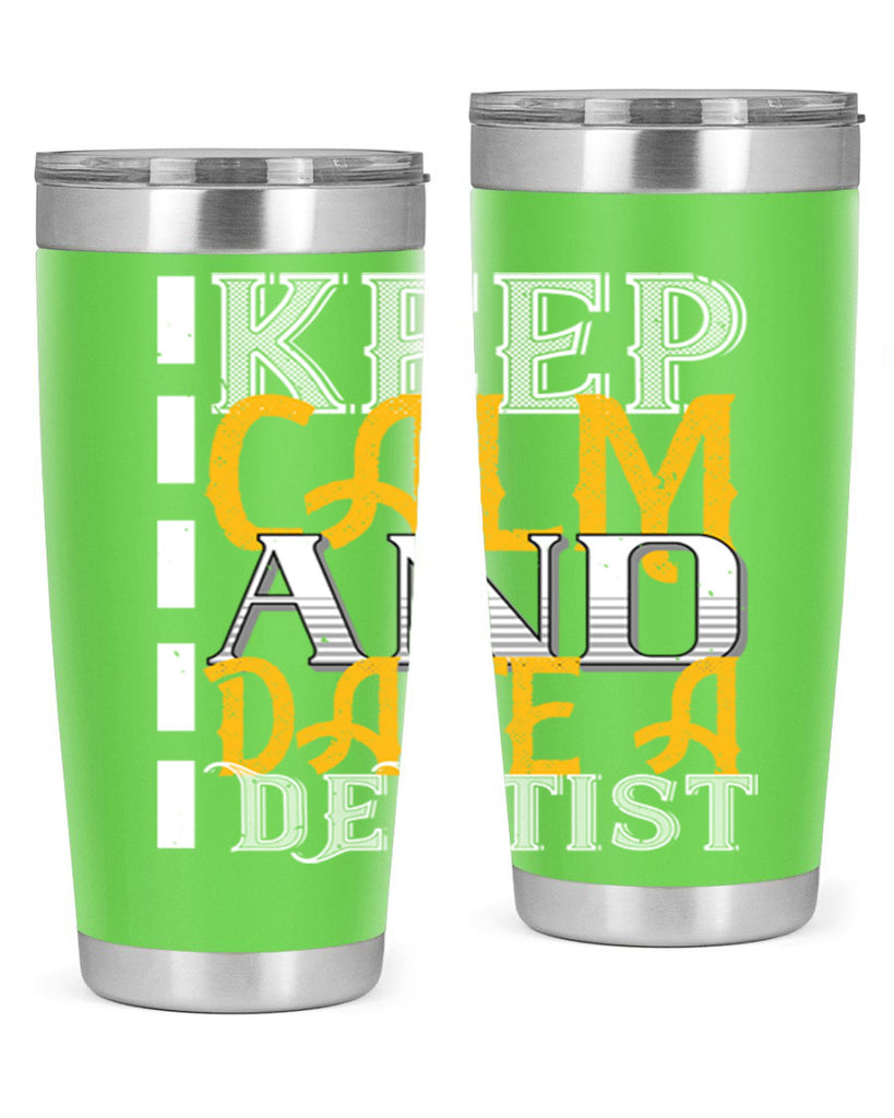 Keep calm and date a dentist Style 29#- dentist- tumbler