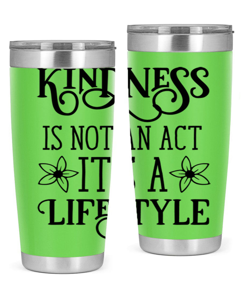 Kindness is not an act 295#- spring- Tumbler