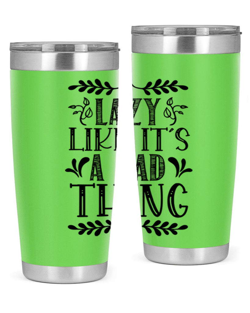 LAZY LIKE ITS A BAD THING 385#- fall- Tumbler