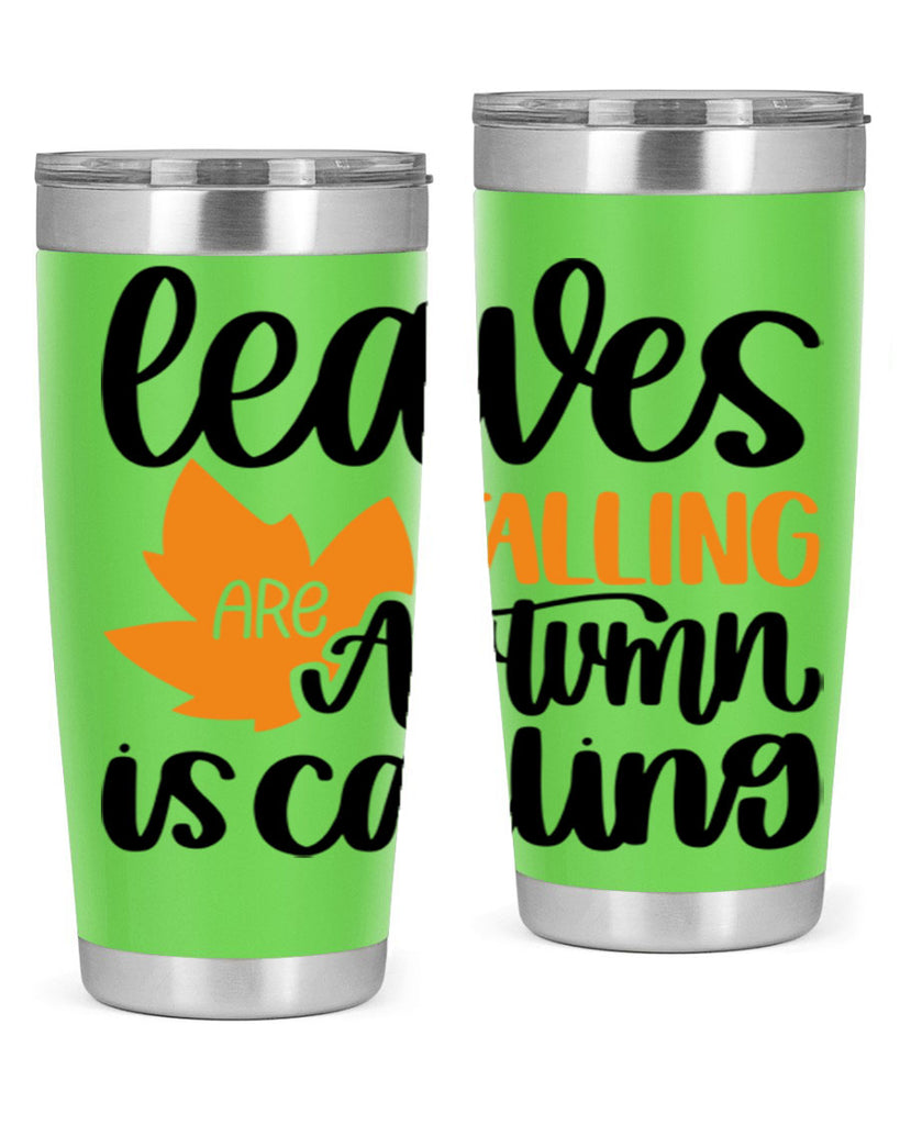 Leaves Are Falling Autumn Is Calling 502#- fall- Tumbler