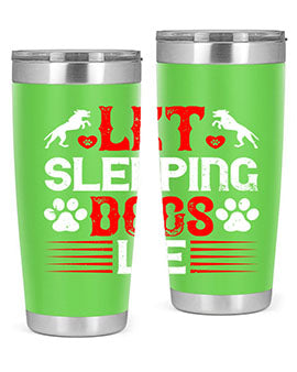 Let sleeping dogs lie Style 182#- dog- Tumbler