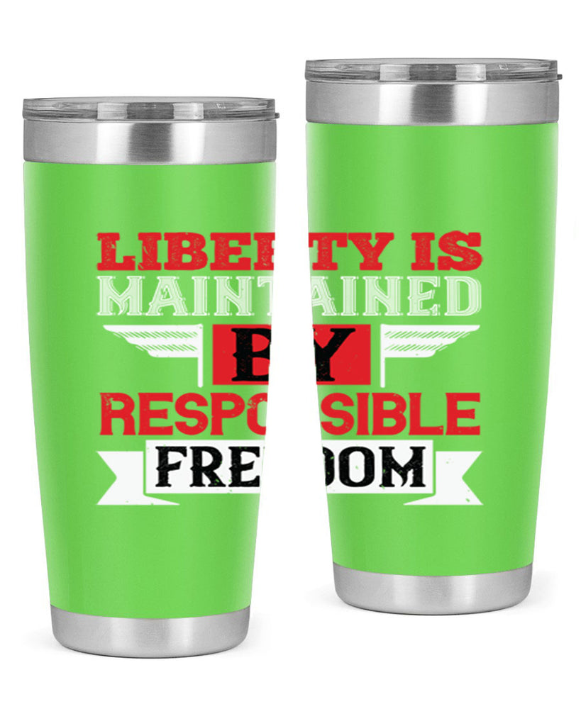 Liberty is maintained by responsible freedom Style 128#- Fourt Of July- Tumbler