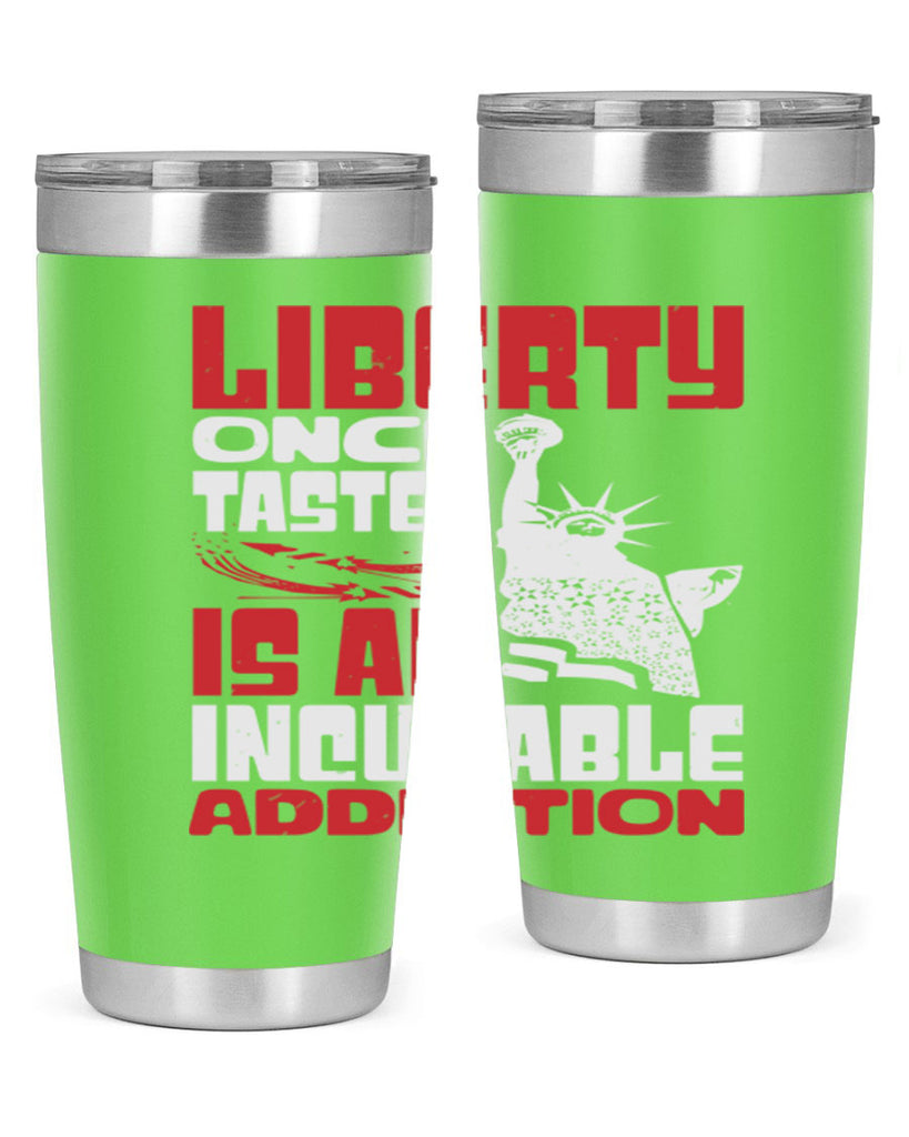 Liberty once tasted is an addiction Style 34#- Fourt Of July- Tumbler