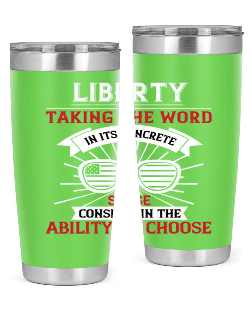 Liberty taking the word in its concrete sense consists in the ability to choose Style 131#- Fourt Of July- Tumbler