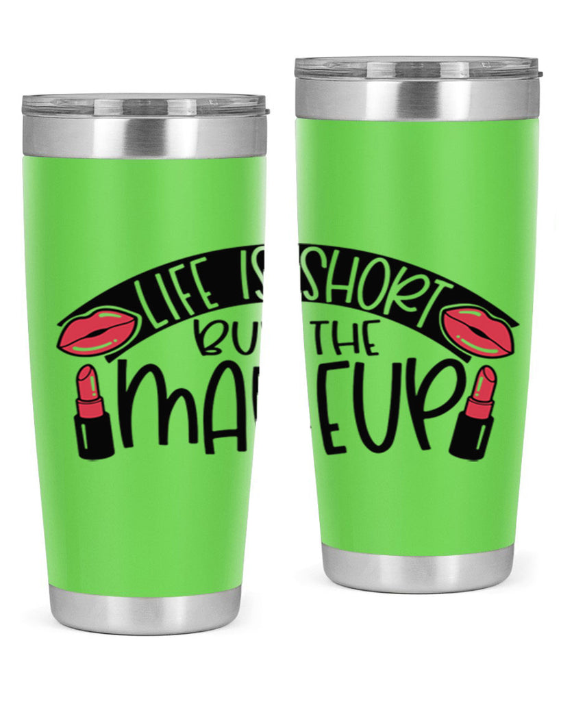 Life Is Short Buy The Makeup Style 60#- make up- Tumbler